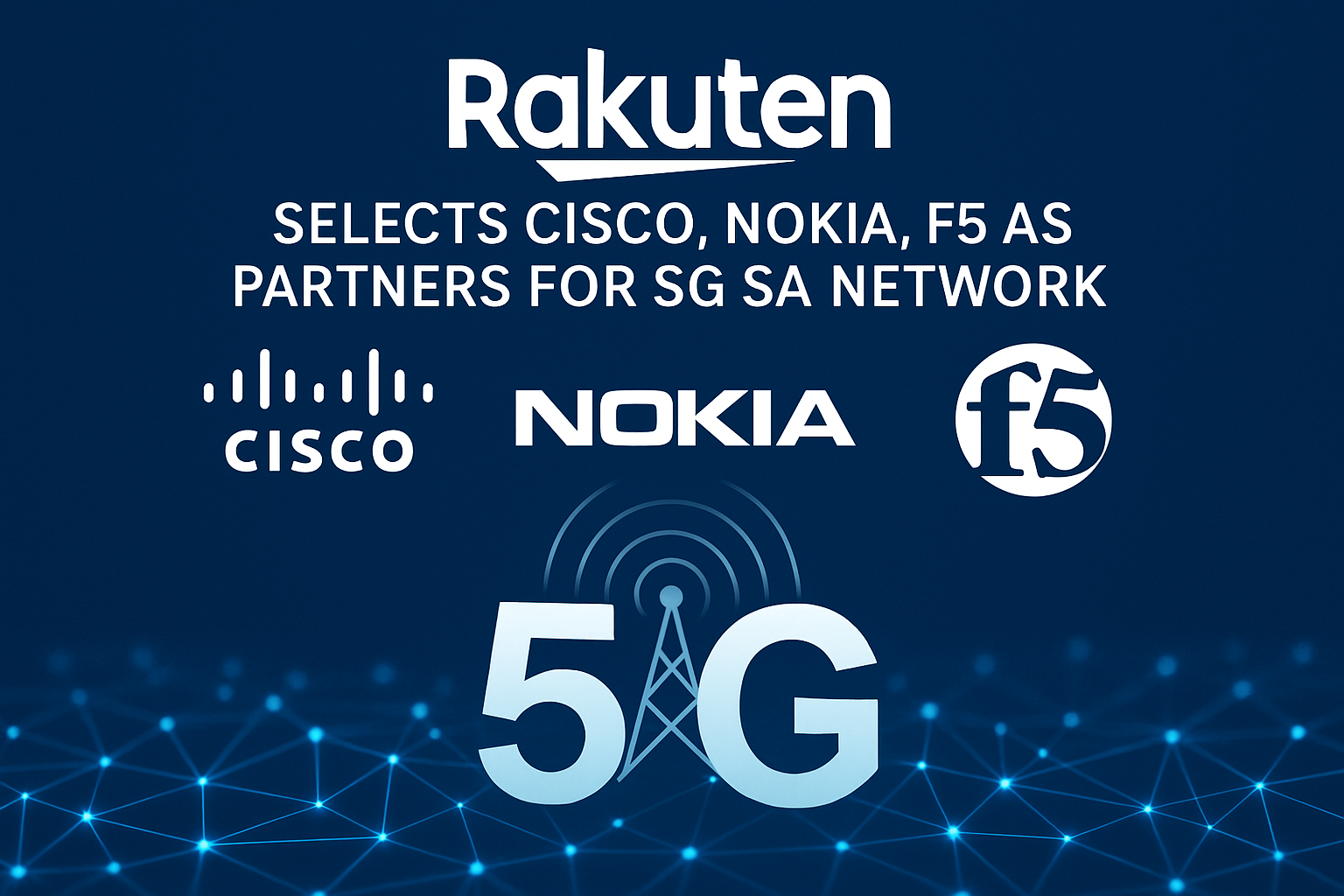 Rakuten selects Cisco, Nokia, F5 as partners for 5G SA network