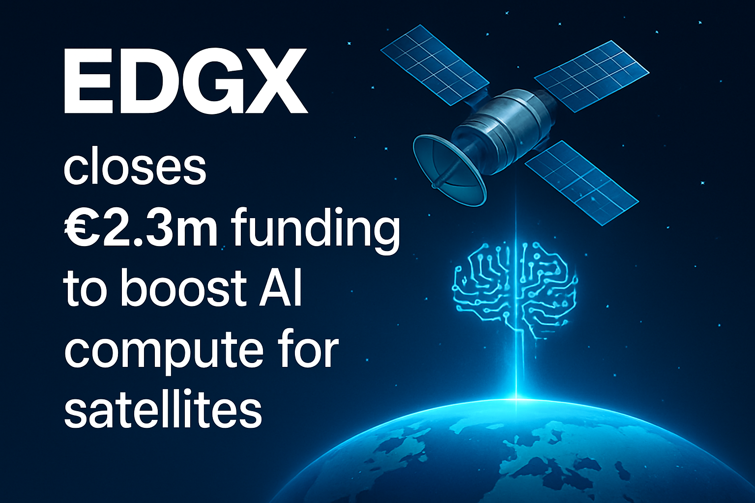 EDGX closes €2.3m funding to boost AI compute for satellites